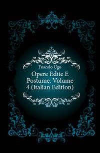 Opere Edite E Postume, Volume 4 (Italian Edition)