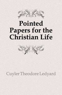 Pointed Papers for the Christian Life