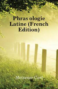 Phraseologie Latine (French Edition)