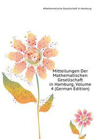 Mitteilungen Der Mathematischen Gesellschaft in Hamburg, Volume 4 (German Edition)