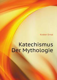 Katechismus Der Mythologie (German Edition)
