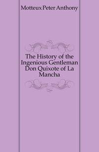 The History of the Ingenious Gentleman Don Quixote of La Mancha