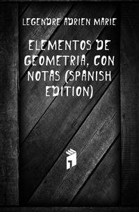 Elementos De Geometria, Con Notas (Spanish Edition)