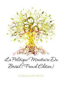 La Politique Monetaire Du Bresil (French Edition)