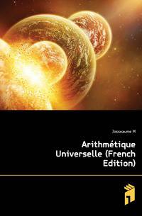 Arithmetique Universelle (French Edition)