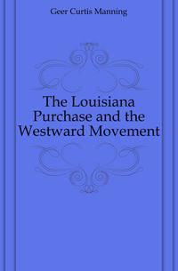 The Louisiana Purchase and the Westward Movement