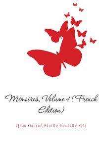Memoires, Volume 4 (French Edition)