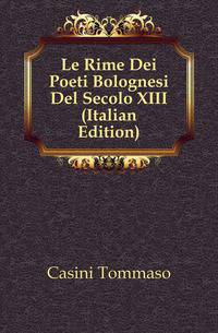 Le Rime Dei Poeti Bolognesi Del Secolo XIII (Italian Edition)