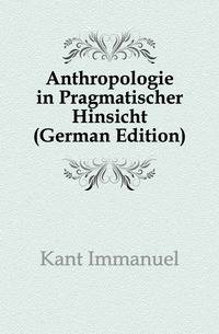 Anthropologie in Pragmatischer Hinsicht (German Edition)