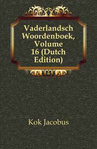Vaderlandsch Woordenboek, Volume 16 (Dutch Edition)