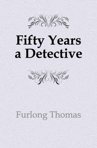 Fifty Years a Detective