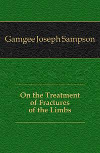 On the Treatment of Fractures of the Limbs