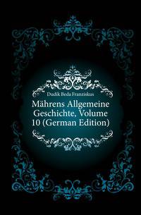 Maehrens Allgemeine Geschichte, Volume 10 (German Edition)