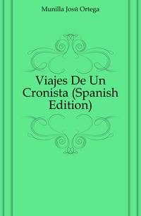 Viajes De Un Cronista (Spanish Edition)