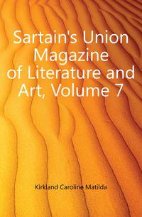 Sartain's Union Magazine of Literature and Art, Volume 7