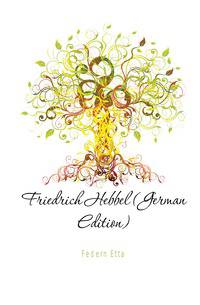Friedrich Hebbel (German Edition)