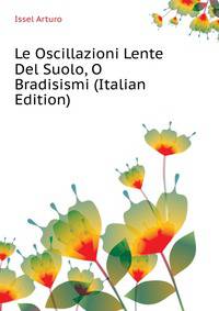Le Oscillazioni Lente Del Suolo, O Bradisismi... (Italian Edition)