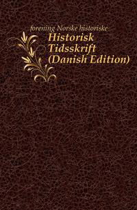 Historisk Tidsskrift (Danish Edition)