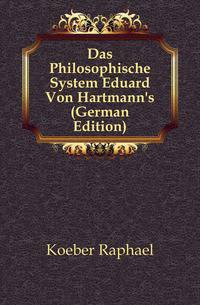 Das Philosophische System Eduard Von Hartmann's (German Edition)