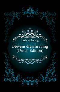 Leevens-Beschryving (Dutch Edition)