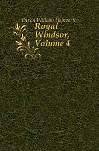 Royal Windsor, Volume 4