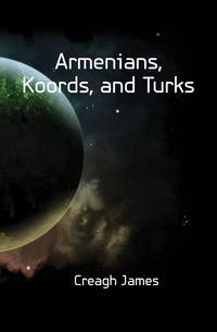 Armenians, Koords, and Turks