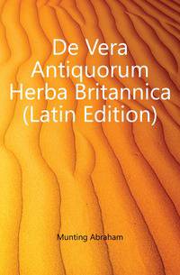 De Vera Antiquorum Herba Britannica (Latin Edition)