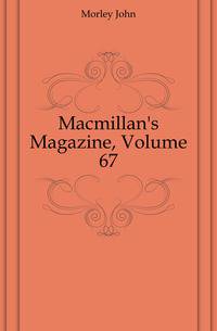 Macmillan's Magazine, Volume 67