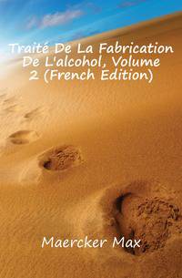 Traite De La Fabrication De L'alcohol, Volume 2 (French Edition)