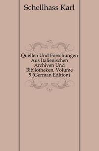 Quellen Und Forschungen Aus Italienischen Archiven Und Bibliotheken, Volume 9 (German Edition)