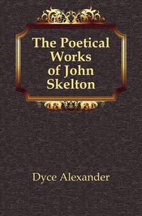 The Poetical Works of John Skelton