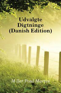Udvalgte Digtninge (Danish Edition)