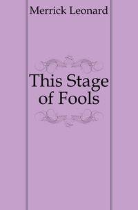 This Stage of Fools