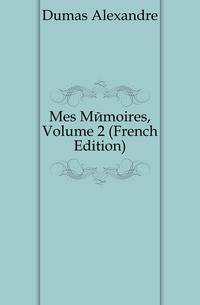 Mes Memoires, Volume 2 (French Edition)
