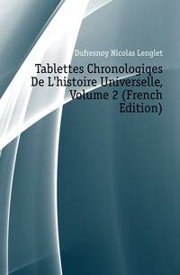 Tablettes Chronologiqes De L'histoire Universelle, Volume 2 (French Edition)