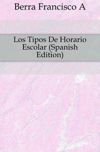 Los Tipos De Horario Escolar (Spanish Edition)