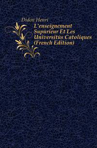 L'enseignement Superieur Et Les Universites Catoliques (French Edition)