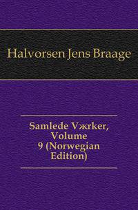 Samlede Vaerker, Volume 9 (Norwegian Edition)
