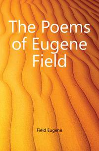 The Poems of Eugene Field