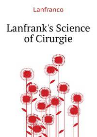 Lanfrank's "Science of Cirurgie".