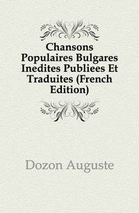 Chansons Populaires Bulgares Inedites Publiees Et Traduites (French Edition)