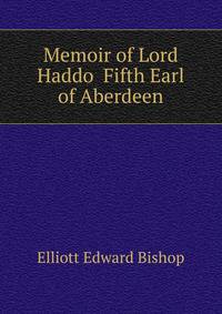 Memoir of Lord Haddo ... Fifth Earl of Aberdeen