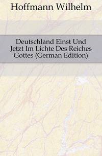 Deutschland Einst Und Jetzt Im Lichte Des Reiches Gottes (German Edition)
