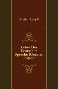 Lehre Der Teutschen Sprache (German Edition)