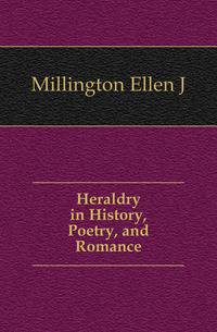 Heraldry in History, Poetry, and Romance