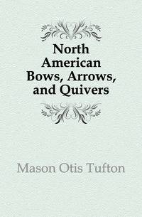 North American Bows, Arrows, and Quivers