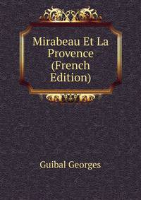 Mirabeau Et La Provence ... (French Edition)