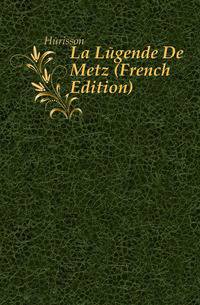 La Legende De Metz (French Edition)