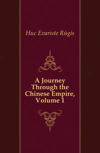 A Journey Through the Chinese Empire, Volume 1