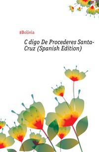 Codigo De Procederes Santa-Cruz (Spanish Edition)
